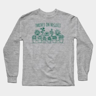 Thrives On Neglect Funny Succulent Gardener Long Sleeve T-Shirt